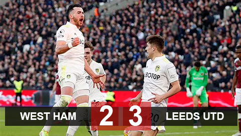 Kết quả West Ham – Leeds: Thua Leeds ngay trên sân nhà, West Ham vẫn nằm trong top 4