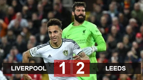 Kết quả Liverpool vs Leeds: The Kop lâm nguy