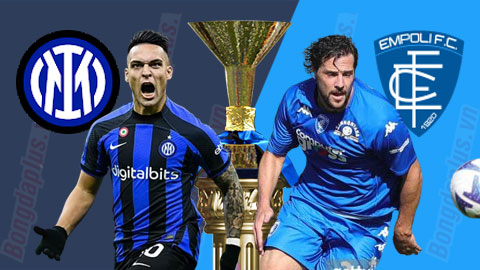 Nhận định bóng đá Inter Milan vs Empoli, 02h45 ngày 24/1