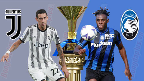 Nhận định bóng đá Juventus vs Atalanta, 02h45 ngày 23/1