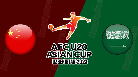 Nhận định bóng đá U20 Trung Quốc vs U20 Saudi Arabia, 19h00 ngày 6/3: Trung Quốc chia tay giải