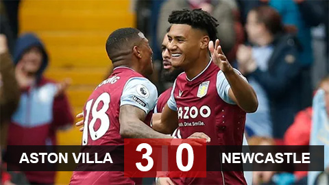 Kết quả Aston Villa vs Newcastle: Chích chòe đại bại