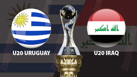 Nhận định bóng đá U20 Uruguay vs U20 Iraq, 04h00 ngày 23/5
