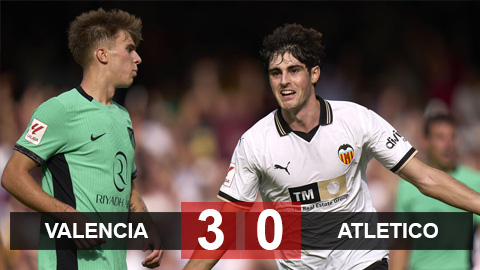 Kết quả Valencia vs Atletico: Tan nát Rojiblanco