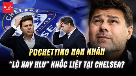 Pochettino, nạn nhân sắp tới của ‘lò xay HLV’ khốc liệt tại Chelsea?