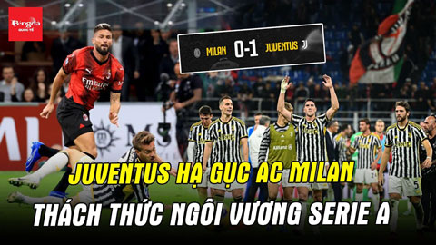 Juventus hạ gục AC Milan, thách thức ngôi vương Serie A