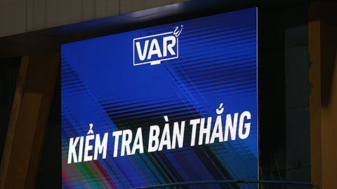 Công nghệ VAR được HLV 2 đội khen ngợi