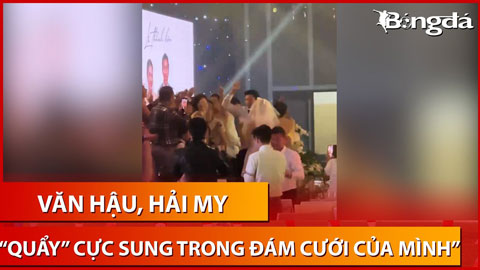 Văn Hậu, Hải My và khoảnh khắc cô dâu chú rể ‘quẩy’ cực sung với dàn khách mời xịn xò