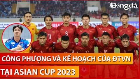 Công Phượng & kế hoạch của ĐT Việt Nam tại Asian Cup 2023