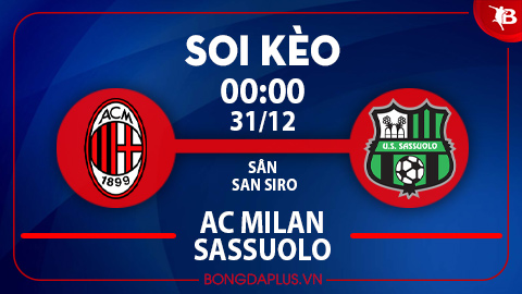 Mưa gôn trận AC Milan vs Sassuolo; Khách thắng góc chấp trận Juventus vs Roma