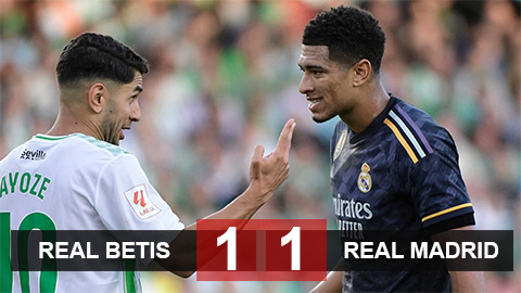 Kết quả Real Betis vs Real Madrid: Los Blancos mất điểm
