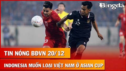 Messi Thái bị loại, Indonesia âm mưu ‘hất cẳng’ Việt Nam khỏi Asian Cup 2023