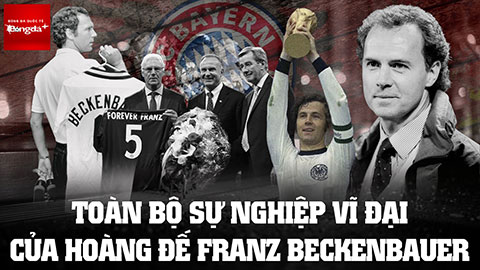 Nhìn lại toàn bộ sự nghiệp vĩ đại của hoàng đế Franz Beckenbauer