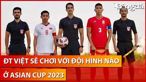 Trực tiếp: Đội hình nào cho ĐT Việt Nam tại Asian Cup