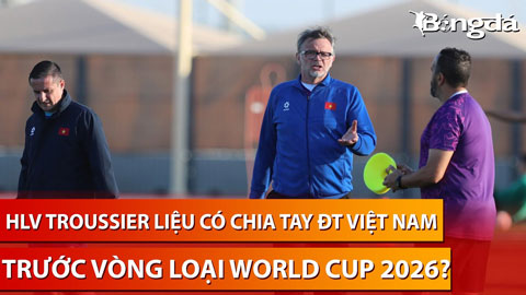 HLV Troussier liệu có chia tay ĐT Việt Nam trước VL World Cup?