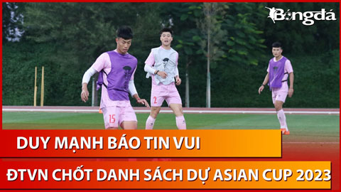 HLV Troussier nhẹ nhõm vì Duy Mạnh, ĐTVN dự Asian Cup với đội hình trẻ nhất từ trước tới nay