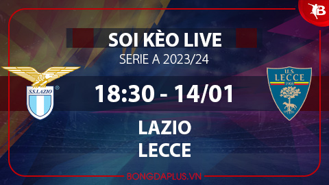 Soi kèo live Lazio vs Lecce, 18h30 ngày 14/1