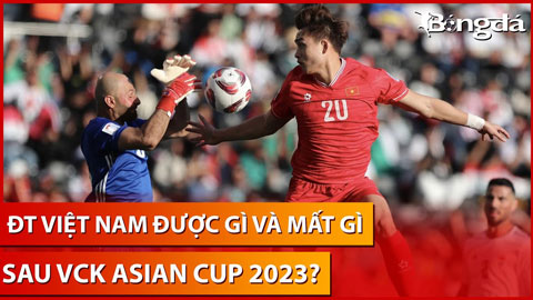 Thấy gì sau hành trình Asian Cup 2023 chưa trọn vẹn của ĐT Việt Nam?