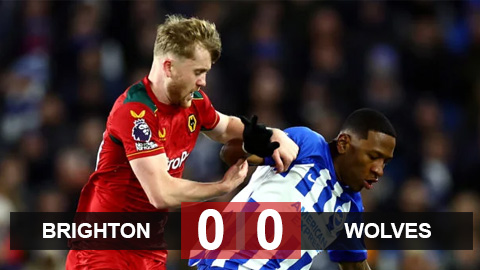 Kết quả Brighton vs Wolves: Vượt mặt MU