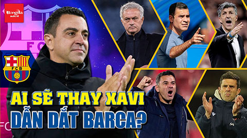 TOP 5 ứng viên thay thế Xavi ở Barca: Cực sốc với HLV thứ 3