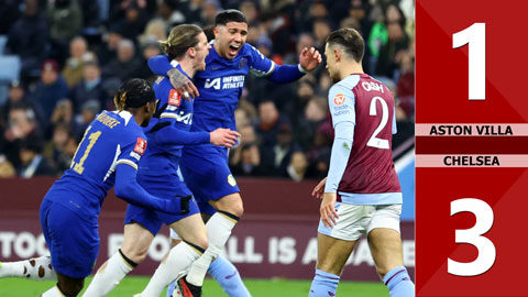 VIDEO bàn thắng Aston Villa vs Chelsea: 1-3 (Đá lại vòng 4 FA Cup 2023/24)