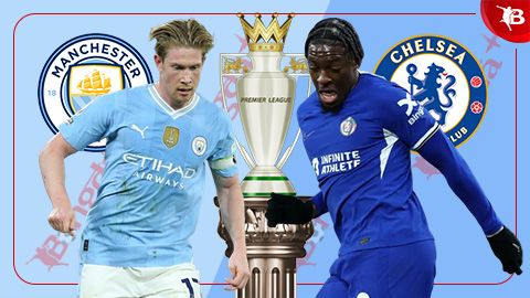 Nhận định bóng đá Man City vs Chelsea, 00h30 ngày 18/2: Hủy diệt The Blues