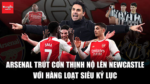 Arsenal trút cơn thịnh nộ lên Newcastle với hàng loạt siêu kỷ lục