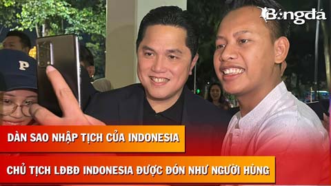 Cận cảnh dàn sao nhập tịch của Indonesia, chủ tịch Erick Thohir được cảnh sát hộ tống đến sân